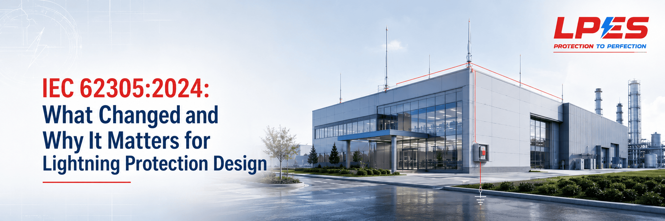 IEC 62305:2024: What Changed and Why It Matters for Lightning Protection Design